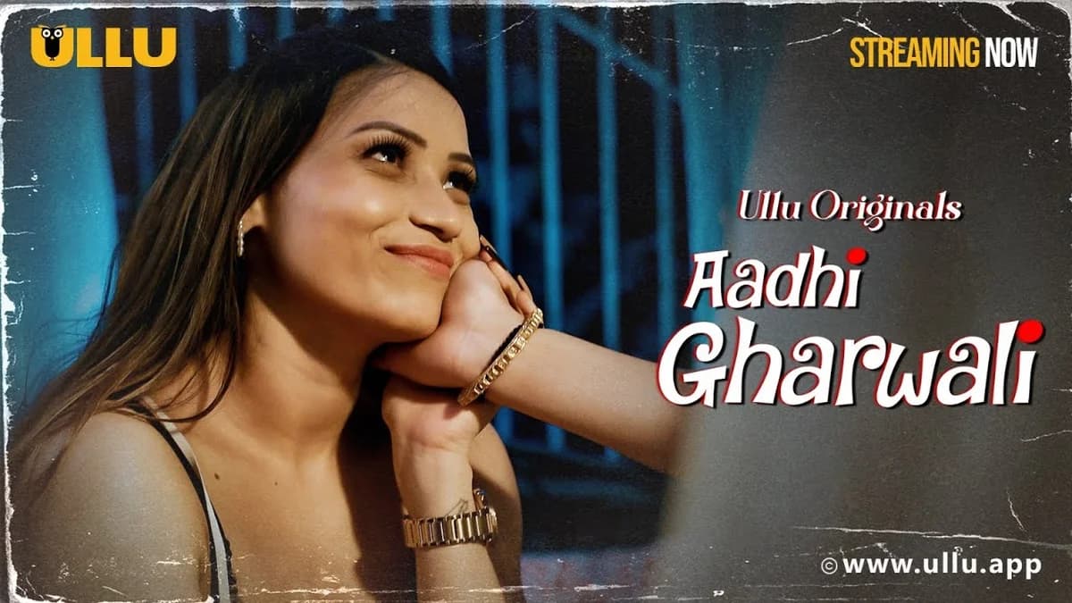 Aadhi Gharwali | Part - 01 | Streaming Now-To Watch Full Episode, Download & Subscribe To Ullu