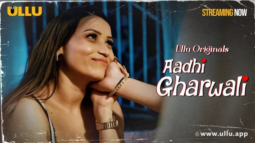 Aadhi Gharwali | Part - 01 | Streaming Now-To Watch Full Episode, Download & Subscribe To Ullu